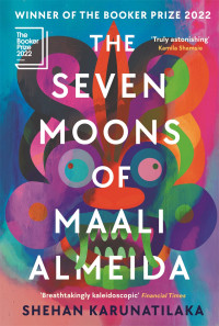 Shehan Karunatilaka — The Seven Moons of Maali Almeida