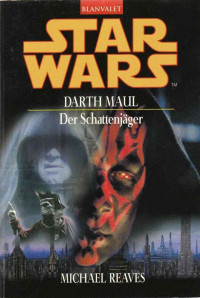 Michael Reaves [Reaves, Michael] — 039 (32 VSY) Darth Maul - Der Schattenjäger