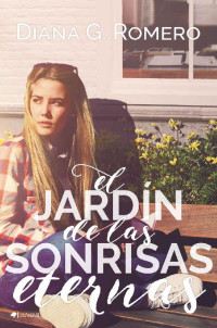 Diana G. Romero — El jardín de las sonrisas eternas (Spanish Edition)