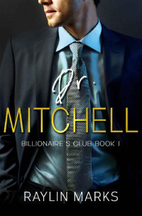 Raylin Marks — Dr. Mitchell: Billionaires' Club Book 1