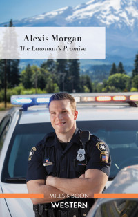 Alexis Morgan — THE LAWMAN'S PROMISE