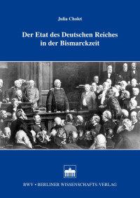 Julia Cholet — Der Etat des Deutschen Reiches in der Bismarckzeit