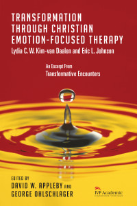 Lydia C. W. Kim-van Daalen, Eric L. Johnson & Eric L. Johnson — Transformation Through Christian Emotion-Focused Therapy