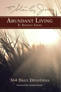 E. Stanley Jones; — Abundant Living