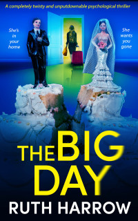 Ruth Harrow — The Big Day: A completely twisty and unputdownable psychological thriller