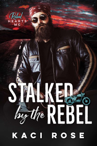 Kaci Rose — Stalked by the Rebel