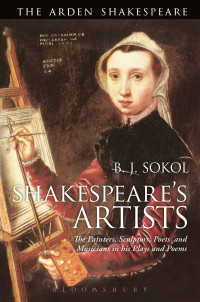 B. J. Sokol — Shakespeare's Artists: The Painters, Sculptors, Poets and Musicians in his Plays and Poems