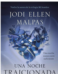 Jodi Ellen Malpas — Una noche. Traicionada