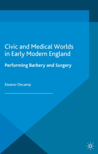 Decamp, Eleanor — Civic and Medical Worlds in Early Modern England