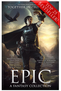 Terah Edun & K. J. Colt & Mande Matthews & Dima Zales & Megg Jensen & Daniel Arenson & Annie Bellet & Lindsay Buroker & Jeff Gunzel & Edward W. Robertson & Brian D. Anderson & C. Greenwood & Anna Zaires & Joseph R. Lallo & David Adams — EPIC: Fourteen Books of Fantasy