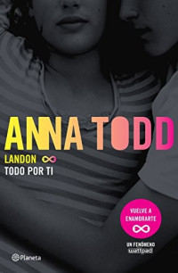 Anna Todd — Landon. Todo por ti