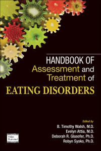 B. Timothy Walsh, Evelyn Attia, Deborah R. Glasofer, Robyn Sysko — Handbook of Assessment and Treatment of Eating Disorders