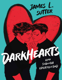 James L. Sutter — DARKHEARTS. UNA SEGUNDA OPORTUNIDAD