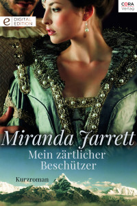 Miranda Jarrett [Jarrett, Miranda] — Mein zaertlicher Beschuetzer