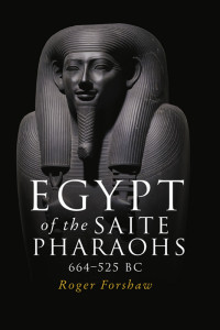 Roger Forshaw; — Egypt of the Saite Pharaohs, 664525 BC