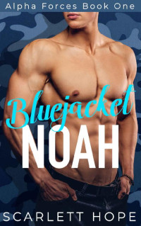 Scarlett Hope [Hope, Scarlett] — Bluejacket Noah: Alpha Forces (Book 1)