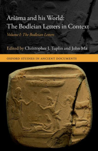 CHRISTOPHER J. TUPLIN & JOHN MA — Aršāma and his World: The Bodleian Letters in Context