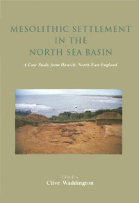 Waddington, Clive.;Bailey, G. N.; — Mesolithic Settlement in the North Sea Basin