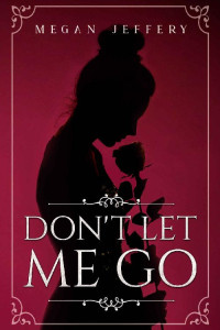 Megan Jeffery — Don't Let Me Go