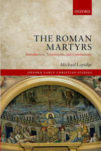 Lapidge, Michael; — The Roman Martyrs: Introduction, Translations, and Commentary