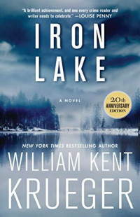 William Kent Krueger — Iron Lake - Cork O'Connor #01 (20th Anniversary Edition)