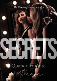 Marisandra De Placido — SECRETS : Quando l'amore fa paura. (Italian Edition)