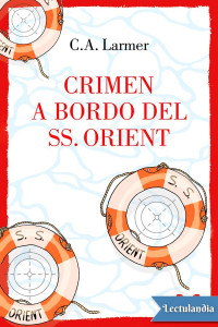 C. A. Larmer — Crimen a bordo del SS Orient