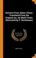 Mark Twain — Extracts From Adam's Diary, Translated From the Original Ms., by Mark Twain, Illustrated by F. Strothmann