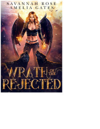 Savannah Rose & Amelia Gates — Wrath of the Rejected: A Rejected Mate Paranormal Romance (Virga's Doom Book 2)