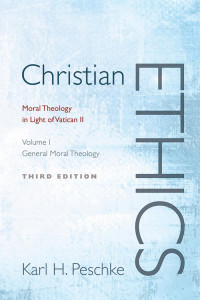 Karl-Heinz Peschke; — Christian Ethics, Volume 1