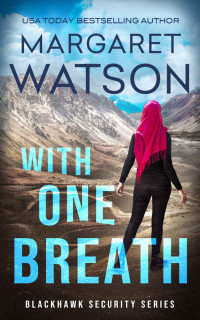 Margaret Watson — With One Breath (Blackhawk Security Book 1)