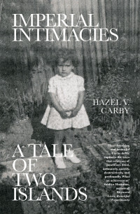 Hazel V. Carby; — Imperial Intimacies