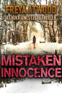 Freya Atwood — Mistaken Innocence: A Legal Thriller (Laura Jones Legal Thriller Series Book 2)