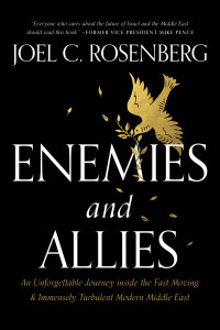 Joel C. Rosenberg; — Enemies and Allies