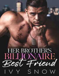 Snow, Ivy — Her Brother's Billionaire Best Friend