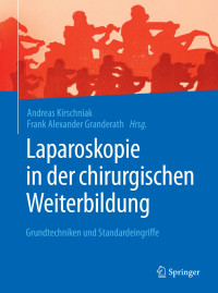 Kirschniak, Andreas & Granderath, Frank Alexander — Laparoskopie in der chirurgischen Weiterbildung · Grundtechniken und Standardeingriffe