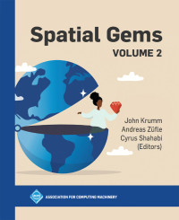 John Krumm, Andreas Züfle, Cyrus Shahabi — Spatial Gems: Volume 2