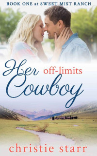 Christie Starr — Her Off-Limits Cowboy (Sweet Mist Ranch 01)