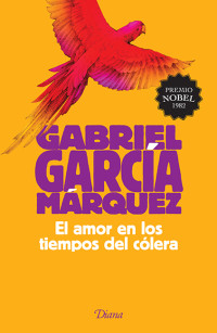 GABRIEL GARCÍA MÁRQUEZ — EL AMOR EN LOS TIEMPOS DEL CÓLERA