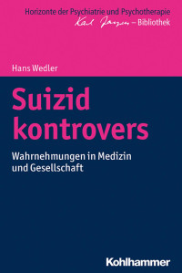 Hans Wedler — Suizid kontrovers: Wahrnehmungen in Medizin und Gesellschaft