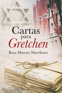 Rosa Moreno Matellanes — Cartas para Gretchen