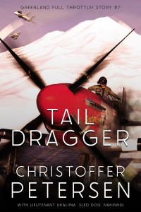 Christoffer Petersen — Tail Dragger: A Short Story of Aerial Combat from Greenland