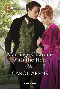Carol Arens — Marriage Charade with the Heir