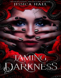 Jessica Hall — Taming Darkness (Darkness Series Book 3)