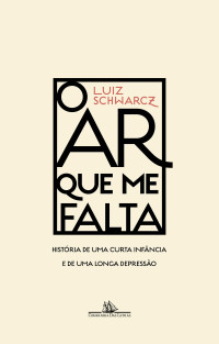 Luiz Schwarcz — O ar que me falta