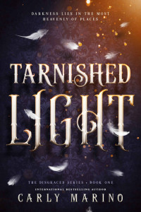 Carly Marino [Marino, Carly] — Tarnished Light (Disgraced #1)