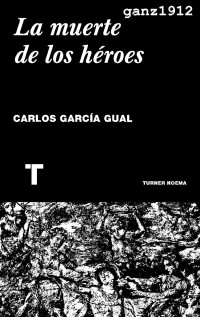 GARCÍA GUAL, CARLOS - — La Muerte de los Héroes