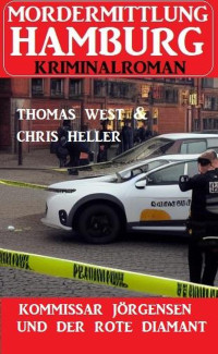 Chris Heller & Thomas West — Kommissar Jörgensen und der rote Diamant: Mordermittlung Hamburg Kriminalroman