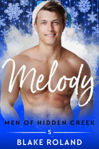 Blake Roland — Melody (Men of Hidden Creek Season 3 Book 5)