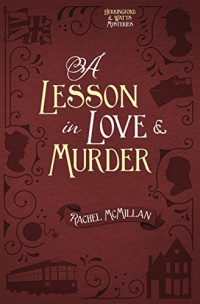Rachel McMillan — A Lesson in Love and Murder